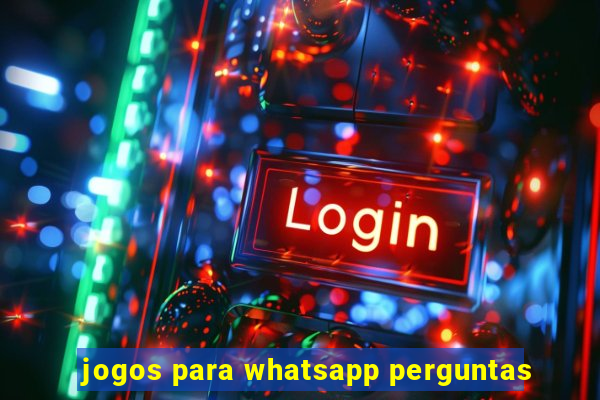 jogos para whatsapp perguntas